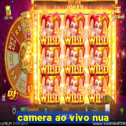 camera ao vivo nua